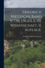 Image for Friedrich Nietzsche Band V. Die frohliche Wissenschaft. II. Auflage.