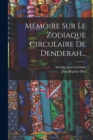 Image for Memoire Sur Le Zodiaque Circulaire De Denderah...