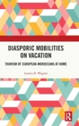 Image for Diasporic mobilities on vacation  : tourism of European-Moroccans at home