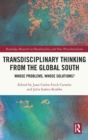 Image for Transdisciplinary thinking from the Global South  : whose problems, whose solutions?