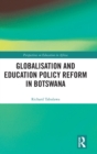 Image for Globalisation and Education Policy Reform in Botswana