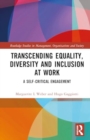 Image for Transcending Equality, Diversity and Inclusion at Work : A Self-Critical Engagement
