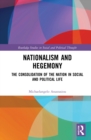 Image for Nationalism and hegemony  : the consolidation of the nation in social and political life