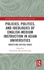 Image for Policies, politics, and ideologies of English medium instruction in Asian universities  : unsettling critical edges