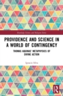 Image for Providence and science in a world of contingency  : Thomas Aquinas&#39; Metaphysics of divine action
