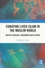 Image for Curating Lived Islam in the Muslim World