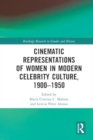 Image for Cinematic Representations of Women in Modern Celebrity Culture, 1900–1950