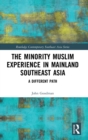 Image for The minority Muslim experience in mainland Southeast Asia  : a different path
