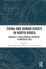 Image for China and human rights in North Korea  : debating a &quot;developmental approach&quot; in Northeast Asia