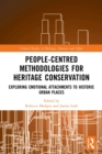 Image for People-centred methodologies for heritage conservation  : exploring emotional attachments to historic urban places