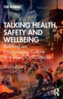 Image for Talking health, safety and wellbeing  : building an empowering culture in a post-COVID world