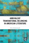 Image for Ambivalent Transnational Belonging in American Literature