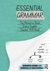Essential grammar  : the resource book every secondary English teacher will need - Webb, Jennifer