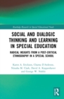 Image for Social and dialogic thinking and learning in special education  : radical insights from a post-critical ethnography in a special school
