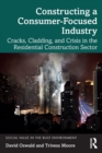 Image for Constructing a consumer-focused industry  : cracks, cladding and crisis in the residential construction sector