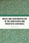 Image for Music and Sentimentalism in the Nineteenth and Twentieth Centuries