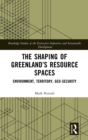 Image for The Shaping of Greenland’s Resource Spaces