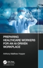 Image for Preparing Healthcare Workers for an AI-Driven Workplace