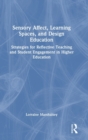Image for Sensory Affect, Learning Spaces, and Design Education
