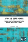 Image for Africa&#39;s soft power  : philosophies, political values, foreign policies and cultural exports