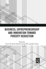 Image for Business, Entrepreneurship and Innovation Toward Poverty Reduction