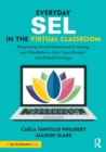 Image for Everyday SEL in the virtual classroom  : integrating social emotional learning and mindfulness into your remote and hybrid settings