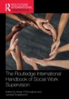 Image for The Routledge international handbook of social work supervision