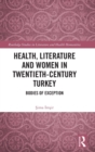 Image for Health, Literature and Women in Twentieth-Century Turkey