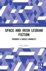 Image for Space and Irish lesbian fiction  : towards a queer liminality