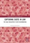Image for Capturing caste in law  : the legal regulation of caste discrimination