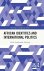 Image for African identities and international politics