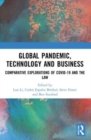Image for Global pandemic, technology and business  : comparative explorations of COVID-19 and the law