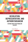 Image for Revolution, representation, and authoritarianism  : beyond Arab exceptionalism in Egypt