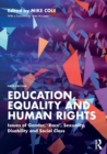 Education, Equality and Human Rights - Cole, Mike (Bishop Grosseteste University College Lincoln, UK.)