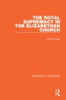 Image for The Royal Supremacy in the Elizabethan Church