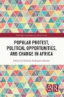 Image for Popular Protest, Political Opportunities, and Change in Africa
