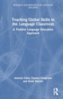 Image for Positive Language Education : Teaching Global Life Skills in the Language Classroom
