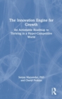 Image for The innovation engine for growth  : an actionable roadmap to thriving in a hyper-competitive world