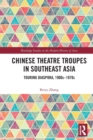 Image for Chinese Theatre Troupes in Southeast Asia