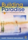 Image for Building paradise  : episodes in paradisiacal thinking