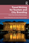 Image for Travel writing for tourism and city branding  : urban place writing methodologies