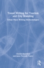 Image for Travel writing for tourism and city branding  : urban place writing methodologies