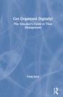 Image for Get organized digitally!  : the educator&#39;s guide to time management