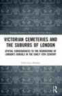Image for Victorian Cemeteries and the Suburbs of London