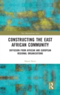 Image for Constructing the East African Community