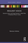 Image for Resilient voices  : Estonian choirs and song festivals in World War II displaced person camps