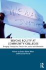 Image for Beyond equity at community colleges  : bringing theory into practice for justice and liberation