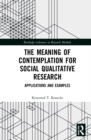 Image for The meaning of contemplation for social qualitative research  : applications and examples