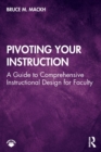 Image for Pivoting your instruction  : a guide to comprehensive instructional design for faculty
