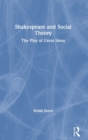 Image for Shakespeare and Social Theory